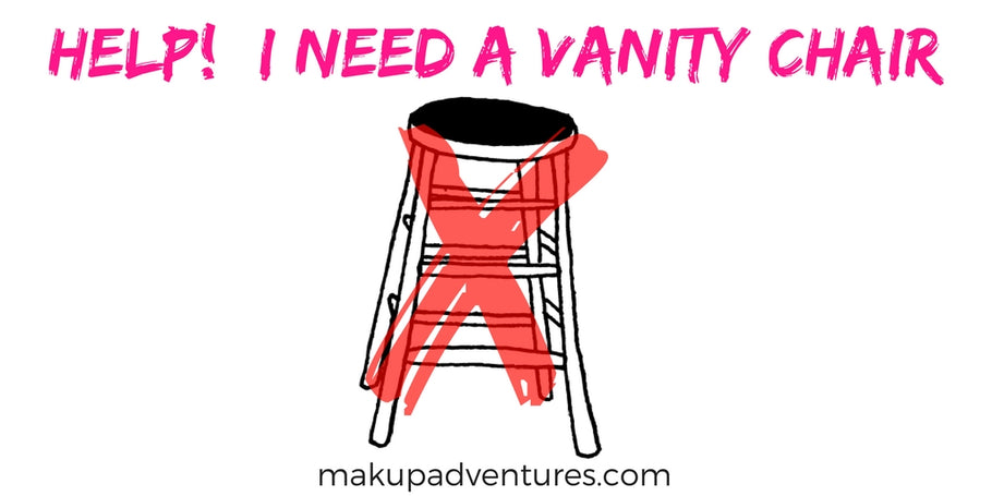 VANITIES:  Need a Vanity Chair?
