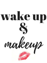 Load image into Gallery viewer, PRINTABLE POSTER: Wake up &amp; Makeup {INSTANT DOWNLOAD}