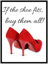 Load image into Gallery viewer, PRINTABLE POSTER: If the shoe fits, buy them all! {INSTANT DOWNLOAD}
