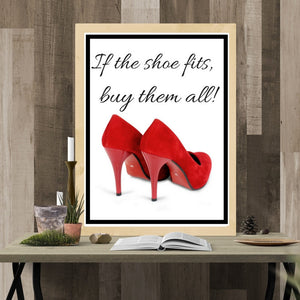 PRINTABLE POSTER: If the shoe fits, buy them all! {INSTANT DOWNLOAD}