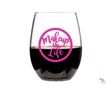 Load image into Gallery viewer, Makeup is Life Stemless Wine Glass CUSTOM
